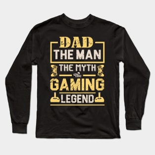Dad The Man The Myth The Gaming Legend Long Sleeve T-Shirt